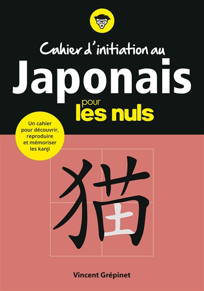 Cahier d'initiation au japonais pour les nuls | Grépinet, Vincent