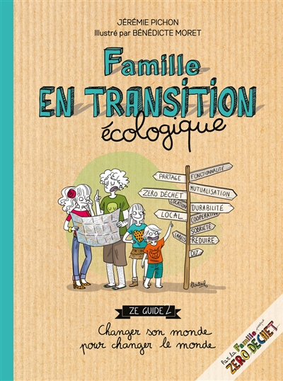 Famille en transition écologique : ze guide 2 : changer son monde pour changer le monde | Pichon, Jérémie