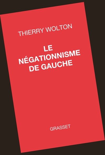 Négationnisme de Gauche (Le) | Wolton, Thierry