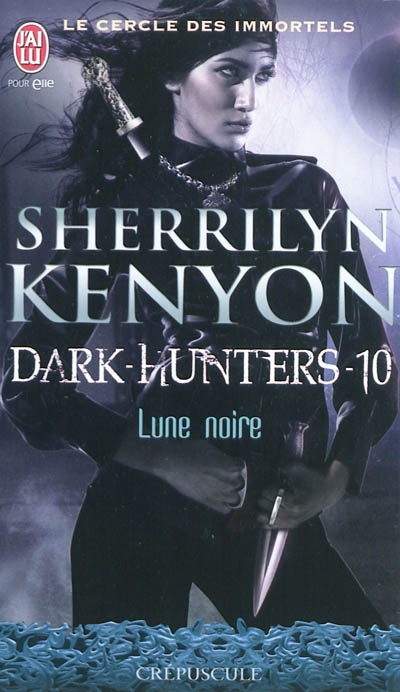 Le cercle des immortels : Dark Hunter T.10 - Lune noire | Kenyon, Sherrilyn