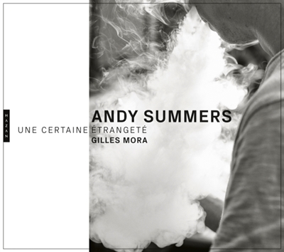 Andy Summers : Une certaine étrangeté | 