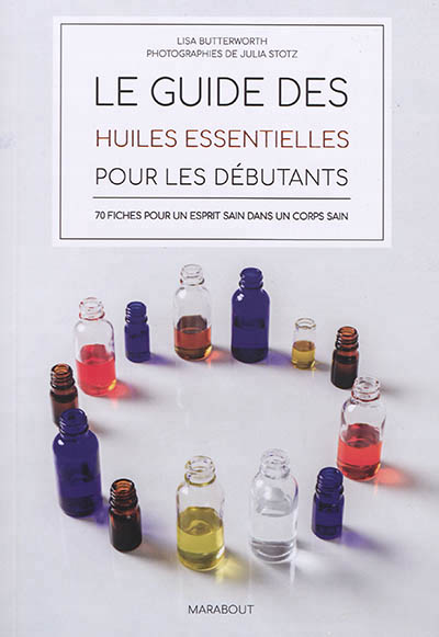 Guide des huiles essentielles pour les débutants (Les) | Butterworth, Lisa