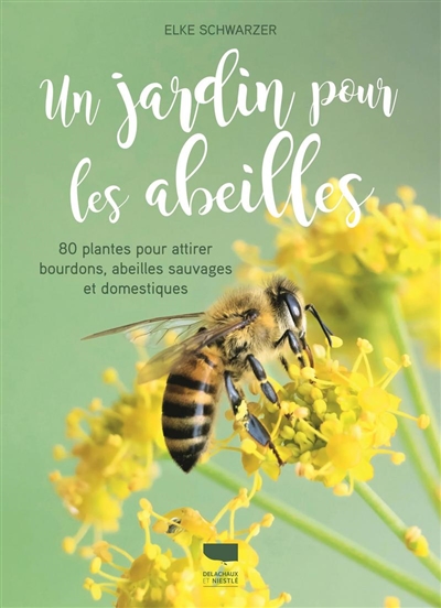Un jardin pour les abeilles | Schwarzer, Elke