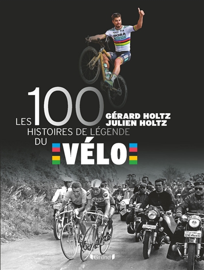 100 histoires de légende du vélo (Les) | Holtz, Gérard