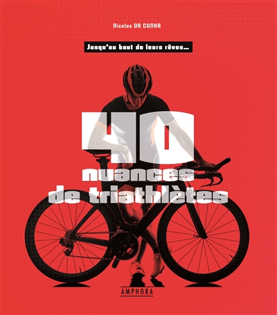 40 Nuances de Triathlètes | Da Cunha, Nicolas