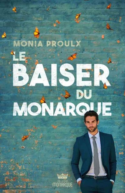 Baiser du monarque (Le) | Proulx Monia