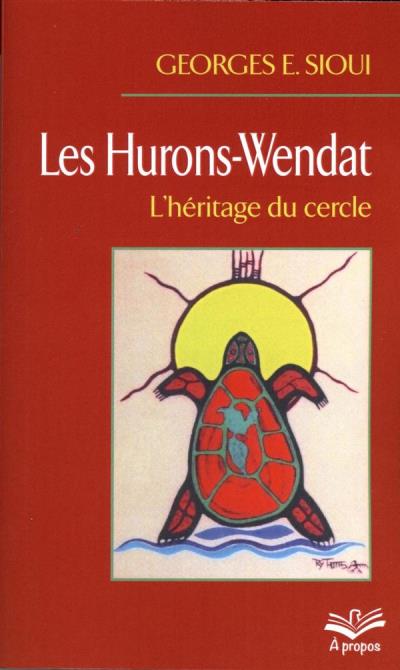 Hurons-Wendat (Les) - Héritage du Cercle (L') | Sioui, Georges E.