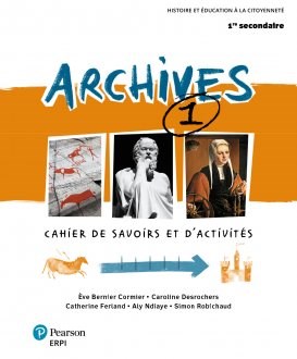 Archives, 2e éd. - Cahier de savoirs et d’activités 1 + Ensemble numérique – ÉLÈVE 1 (12 mois) | Ferland, Catherine