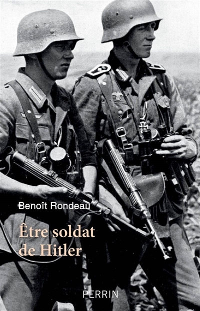 Etre soldat de Hitler | Rondeau, Benoît