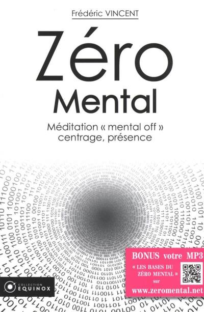 Zéro mental - Méditation « mental off » centrage, présence | Vincent, Frédéric