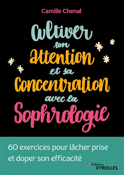 Cultiver son attention et sa concentration avec la sophrologie | Chenal, Camille