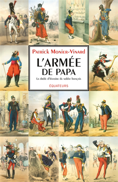 L'armée de papa ou la drôle d'histoire du soldat français | Monier-vinard, Patrick