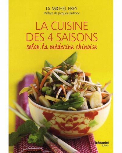 cuisine des 4 saisons selon la médecine chinoise (La) | Frey, Michel