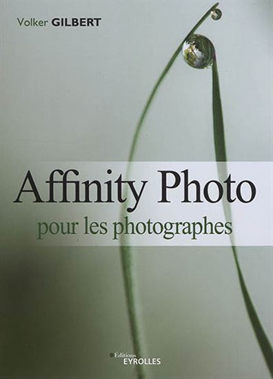 Affinity Photo pour les photographes | Gilbert, Volker