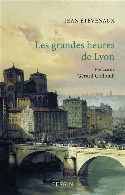 grandes heures de Lyon (Les) | Etèvenaux, Jean