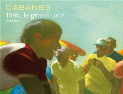 1989, le grand Tour | Cabanes, Max