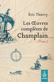 Les oeuvres complètes de Champlain T.02, 1620-1635 | Thierry, Éric