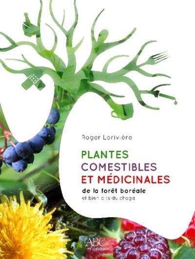 Plantes comestibles et médicinales de la forêt boréal et bienfait du Chagap | LARIVIERE, ROGER