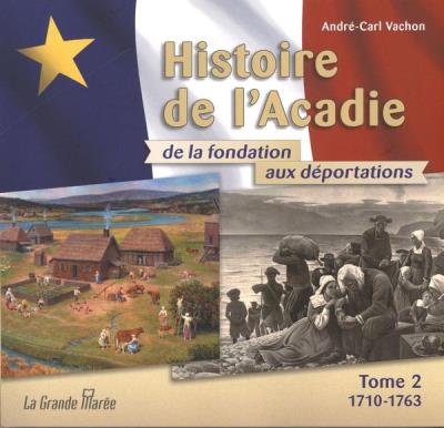 Histoire de l'Acadie T.02 - 1710 à 1763  | Vachon, André-Carl