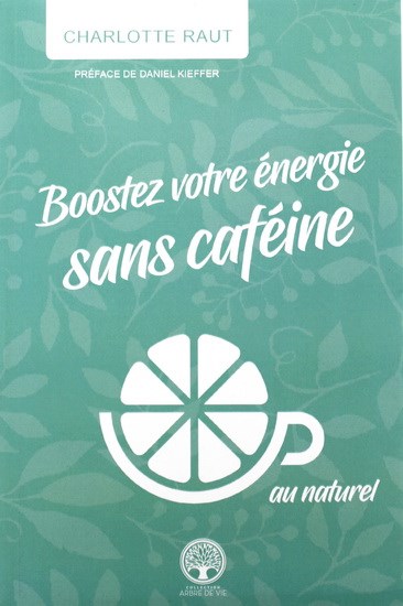 Boostez votre énergie sans caféine | Raut, Charlotte