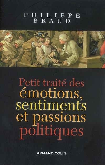 Petit traité des émotions, sentiments et passions politiques | Braud, Philippe
