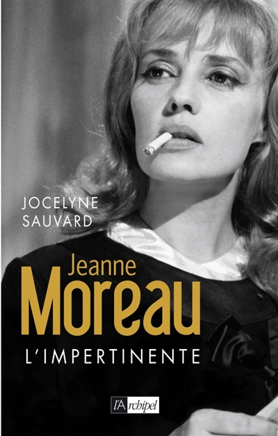 Jeanne Moreau : L'impertinente | Sauvard, Jocelyne