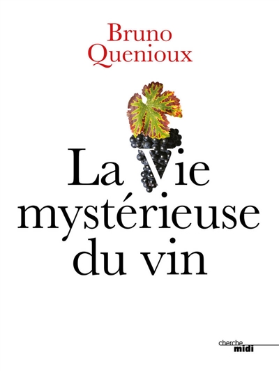 vie mystérieuse du vin (La) | Quénioux, Bruno