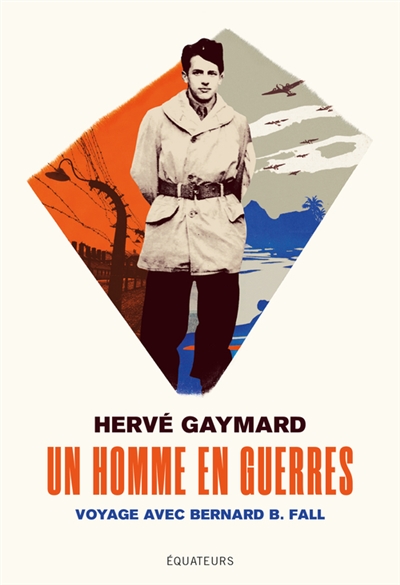 Voyage avec Bernard B. Fall | Gaymard, Hervé