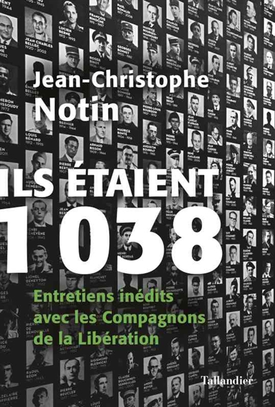 Ils étaient 1.038 : entretiens inédits avec les Compagnons de la Libération | Notin, Jean-Christophe