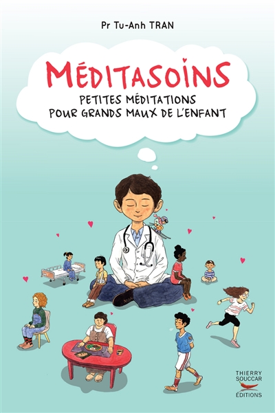 Méditasoins : petites méditations pour grands maux de l'enfant | Tran, Tu-Anh