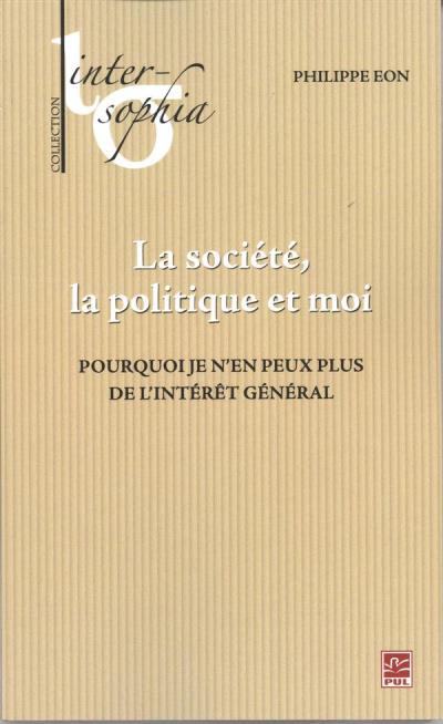 société, la politique et moi (La) | Eon, Philippe