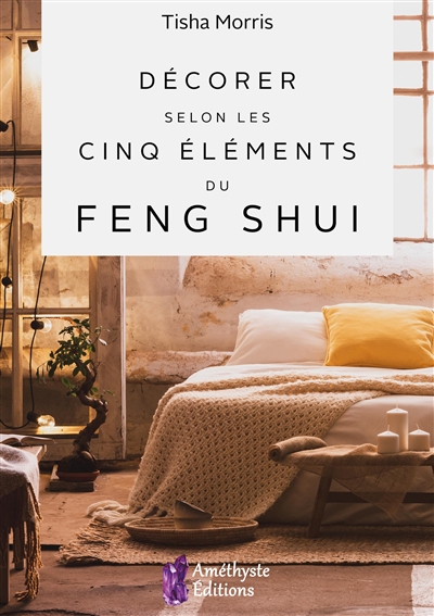 Décorer selon les cinq éléments du feng shui | Morris, Tisha