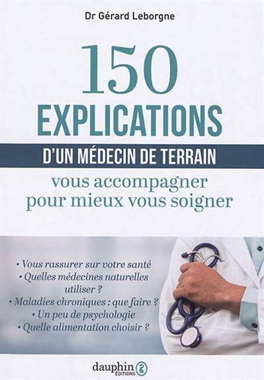 150 explications d'un médecin de terrain | Leborgne, Gérard