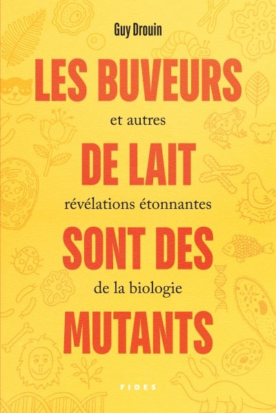 buveurs de lait sont des mutants et autres révélations étonnantes de la biologie (Les) | Drouin, Guy