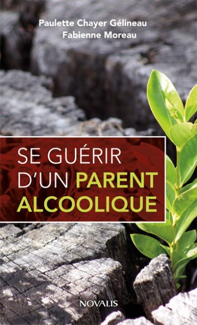 Se guérir d'un parent alcoolique  | Chayer Gélineau, Paulette
