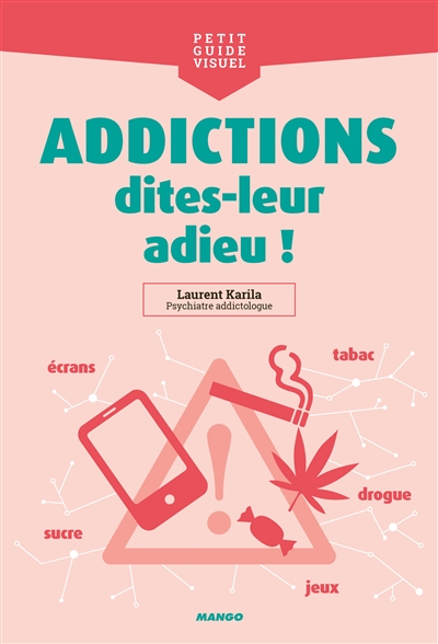 Addictions, dites-leur adieu ! | Karila, Laurent