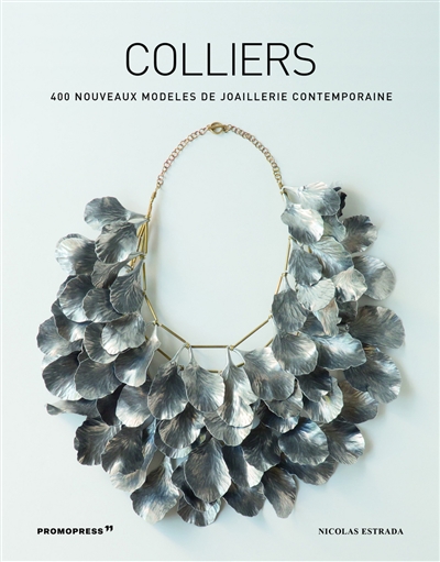 Colliers : 400 nouveaux modèles de joaillerie contemporaine  | Estrada, Nicolas