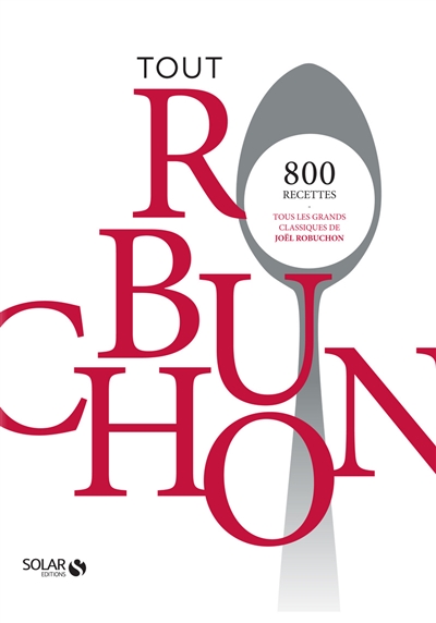 Tout Robuchon : Edition collector | Robuchon, Joël