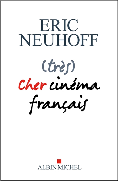 (Très) cher cinéma français | Neuhoff, Eric