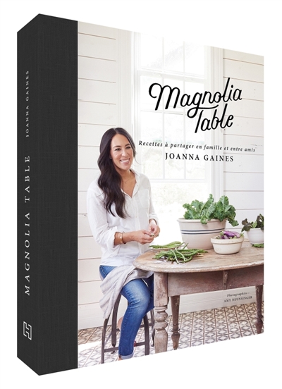 Magnolia table : recettes à partager en famille et entre amis | Gaines, Joanna