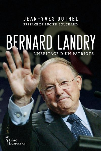 Bernard Landry : L'héritage d'un patriote | Duthel, Jean-Yves