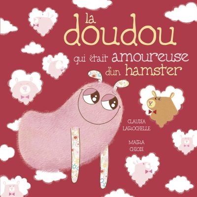 Doudou qui était amoureuse d'un hamster (La) | Larochelle, Claudia