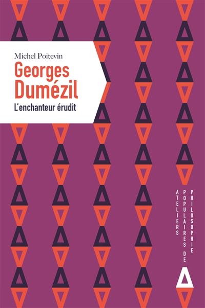 Georges Dumézil, l'enchanteur érudit | Poitevin, Michel
