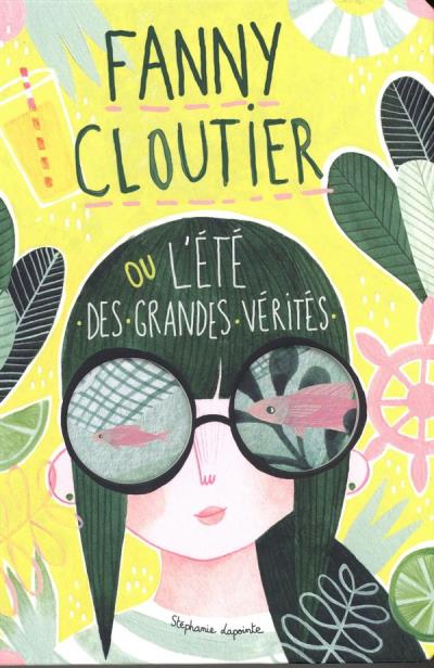 Fanny Cloutier T.03 - Ou l'été des grandes vérités  | Lapointe, Stéphanie