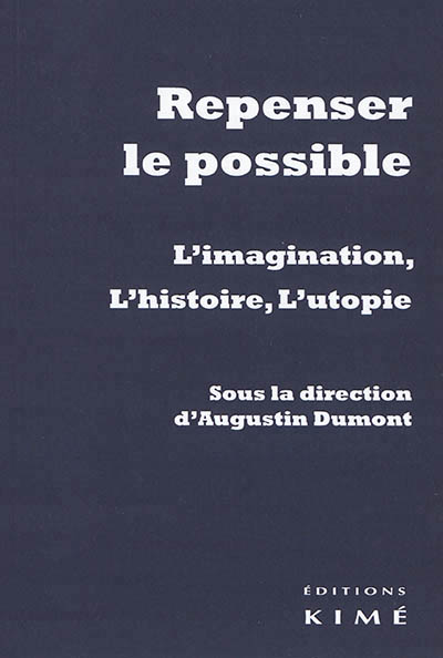 Repenser le possible : l'imagination, l'histoire, l'utopie | 
