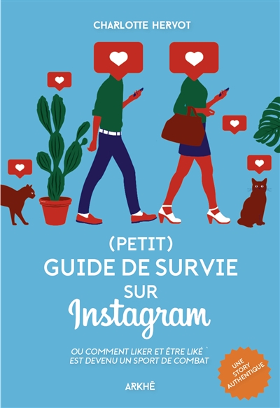 (Petit) guide de survie sur Instagram ou Comment liker et être liké est devenu un sport de combat | Hervot, Charlotte