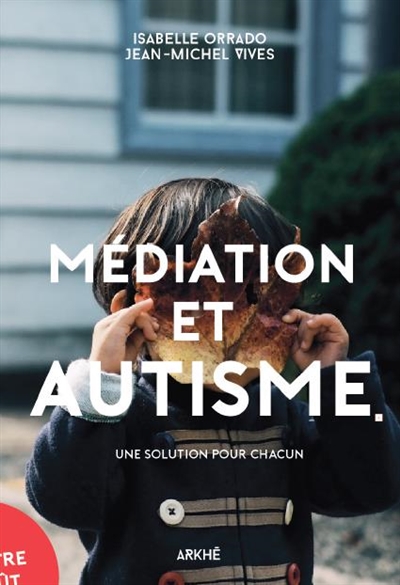 Médiation et autisme : une solution pour chacun | Orrado, Isabelle