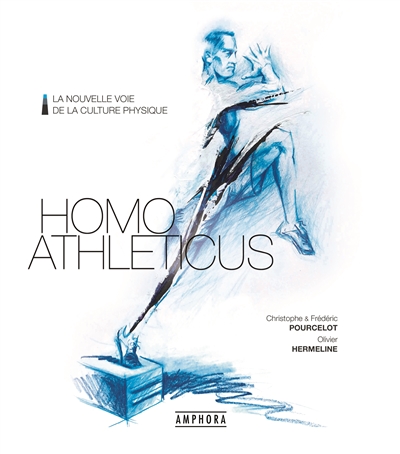 Homo athleticus : la nouvelle voie de la culture physique | Pourcelot, Christophe