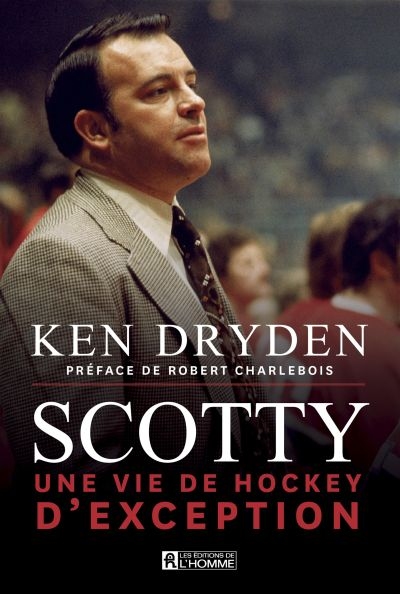 Scotty -  une vie de hockey d'exception | Dryden, Ken
