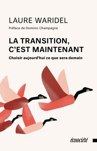 transition, c'est maintenant (La) : Pensées et pratiques pour la transition écologique | Waridel, Laure